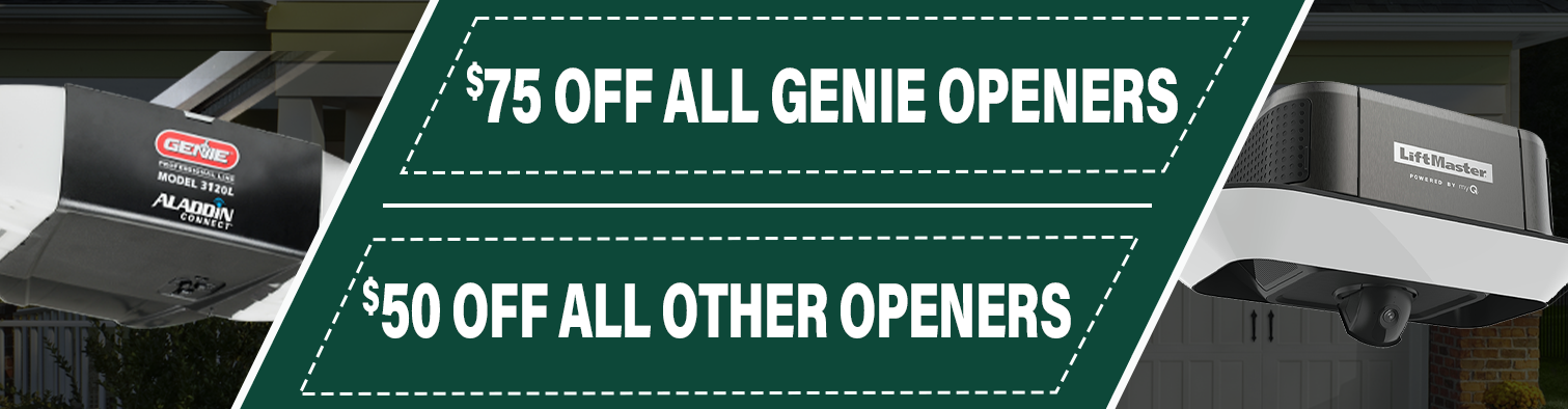 $75 OFF ALL GENIE OPENERS | $50 OFF ALL OTHER OPENERS